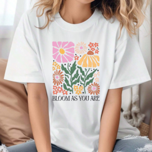 Bloom as you are - White T-Shirt