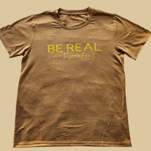 Be Real not Perfect Gold Letters - Brown T-Shirt