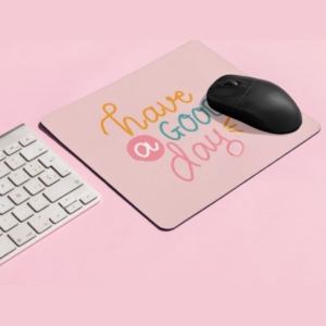 Mousepad - Have a good day